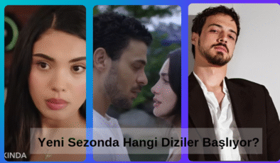 Yeni Sezon Dizileriyle Ekranlar Hareketlenecek